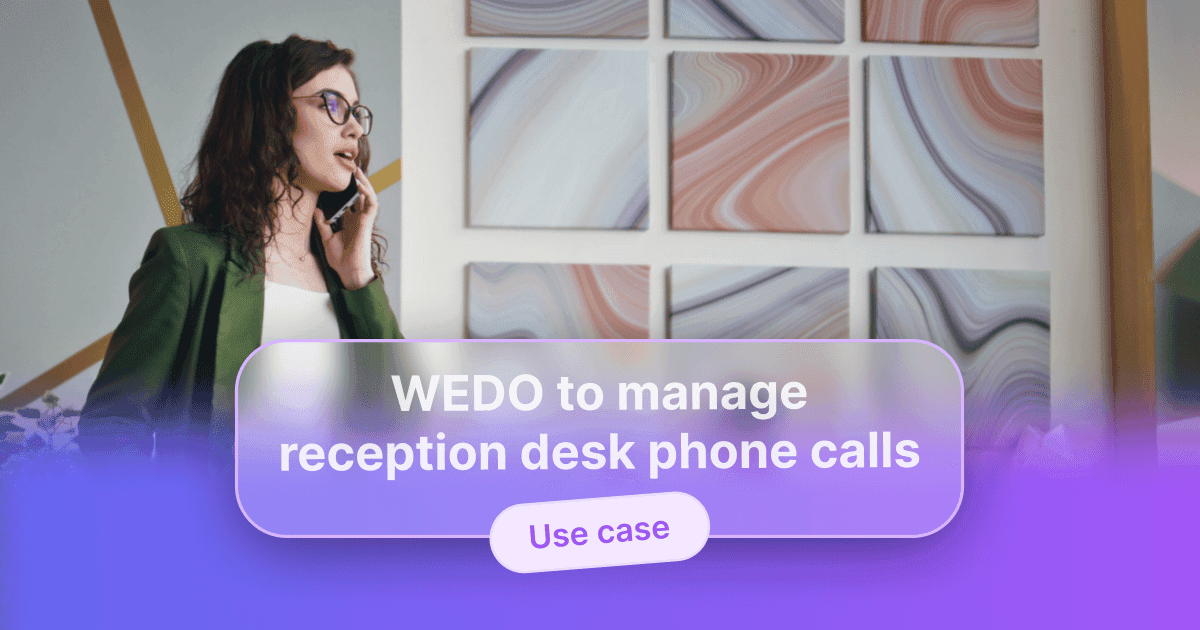 WEDO to manage reception desk phone calls