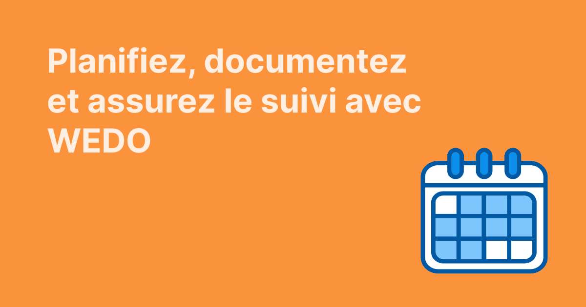 Fond orange avec le texte «Planifiez, documentez et assurez le suivi avec WEDO» et une icône bleue de calendrier à droite