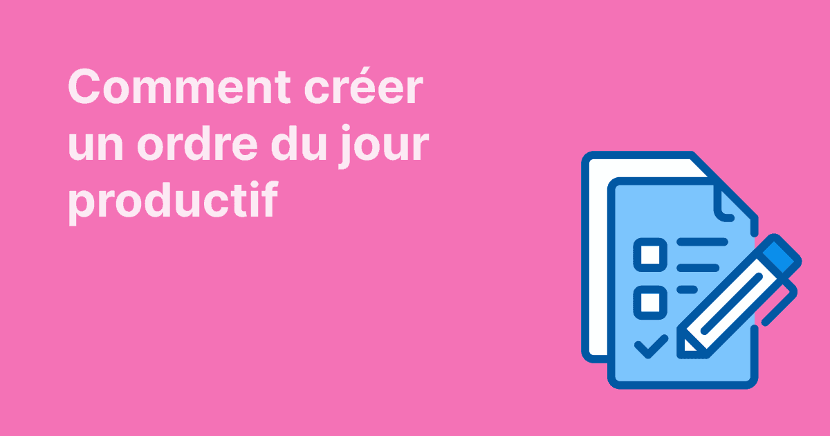 « Comment créer un ordre du jour productif ». Fond rose avec une icône bleue représentant une feuille et un crayon.
