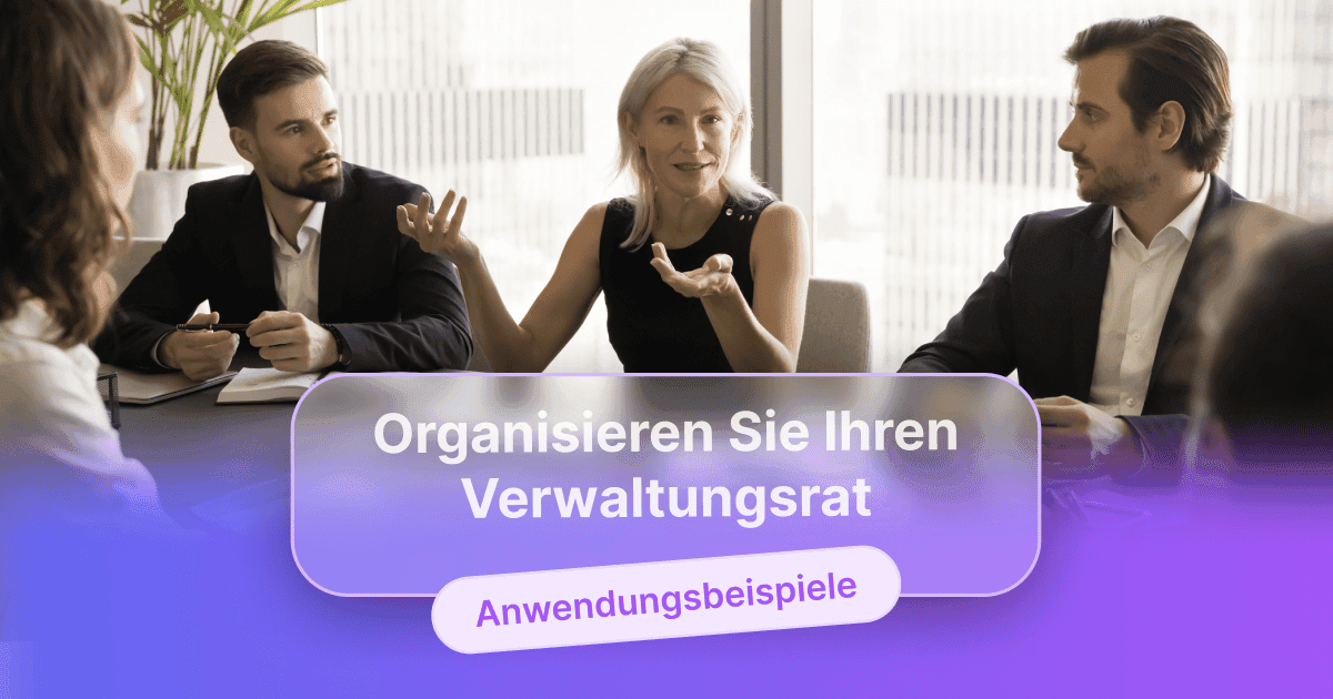 Vier Fachleute in Businesskleidung diskutieren um einen Konferenztisch, wobei eine Frau spricht, überlagert mit dem Text „Organisieren Sie Ihre Aufsichtsratssitzungen“ und „Anwendungsbeispiele“