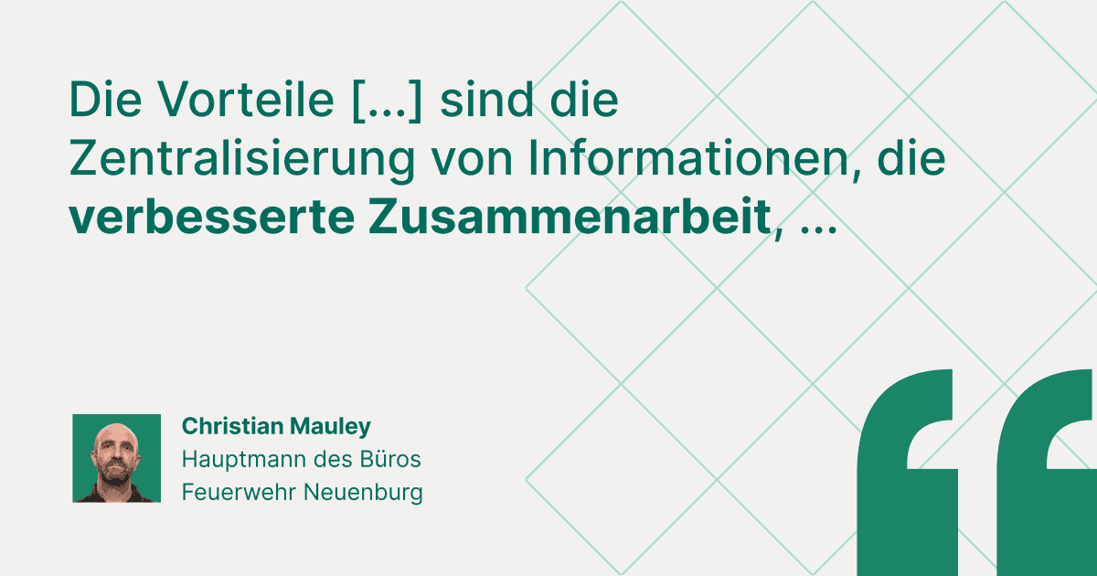 Kundenstatement von Christian Mauley, Hauptmann des Büros Feuerwehr Neuenburg: „Die Vorteile [...] sind die Zentralisierung von Informationen, die verbesserte Zusammenarbeit, ...“