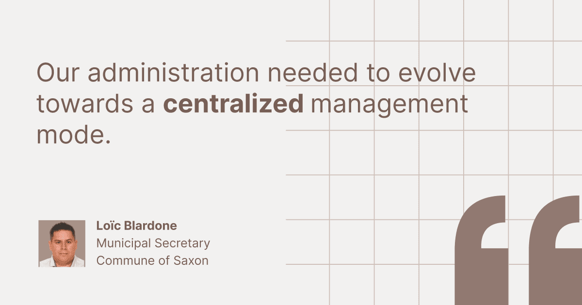 Customer testimonial graphic featuring Loïc Blardone, Municipal Secretary at Commune of Saxon: "Our administration needed to evolve towards a centralized management mode."