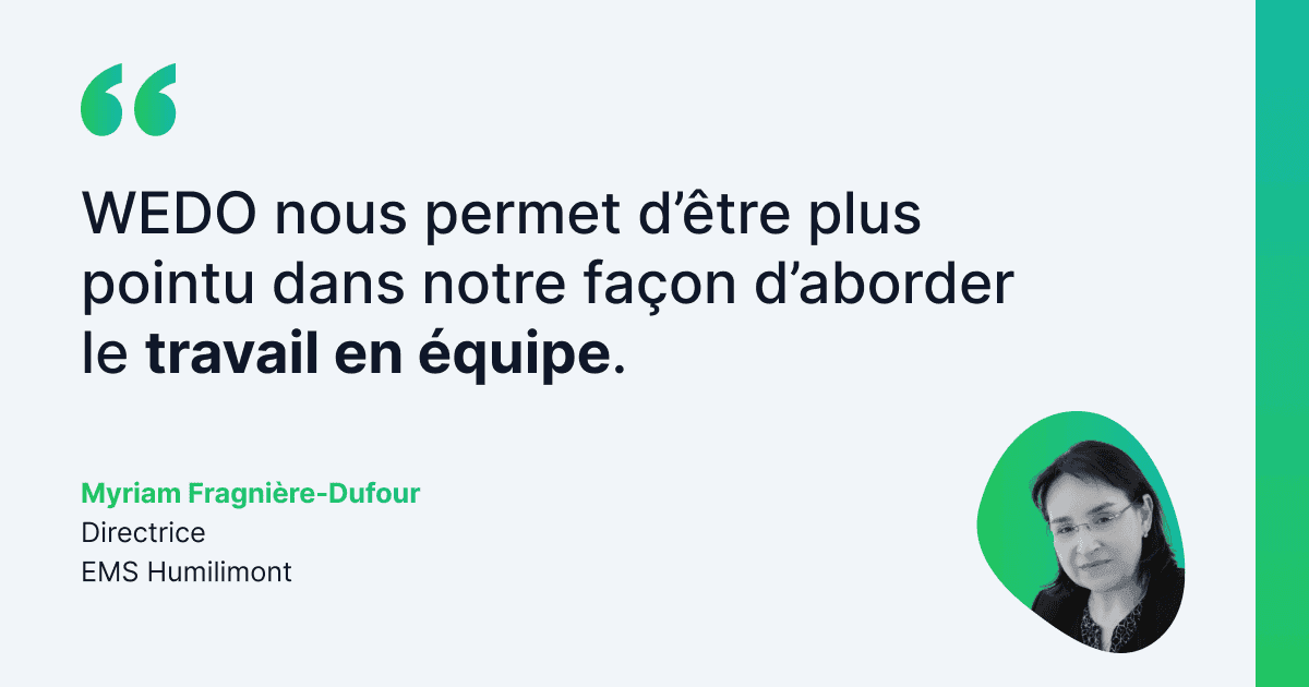Témoignage de Myriam Fragnière-Dufour, Directrice de l’EMS Humilimont, affirmant que WEDO leur permet d’être plus pointus dans leur façon d’aborder le travail en équipe