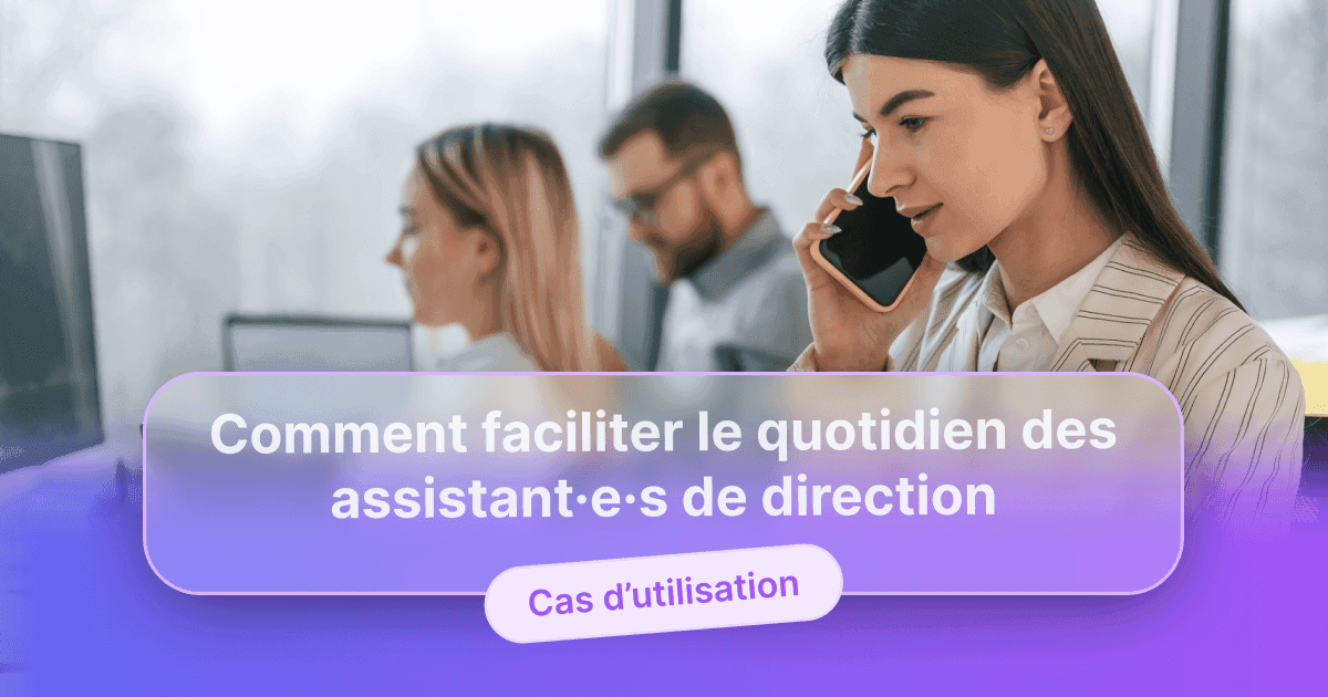 Une assistante de direction parlant au téléphone devant ses collègues en arrière-plan, avec le texte « Comment faciliter le quotidien des assistant·e·s de direction » et « Cas d’utilisation »