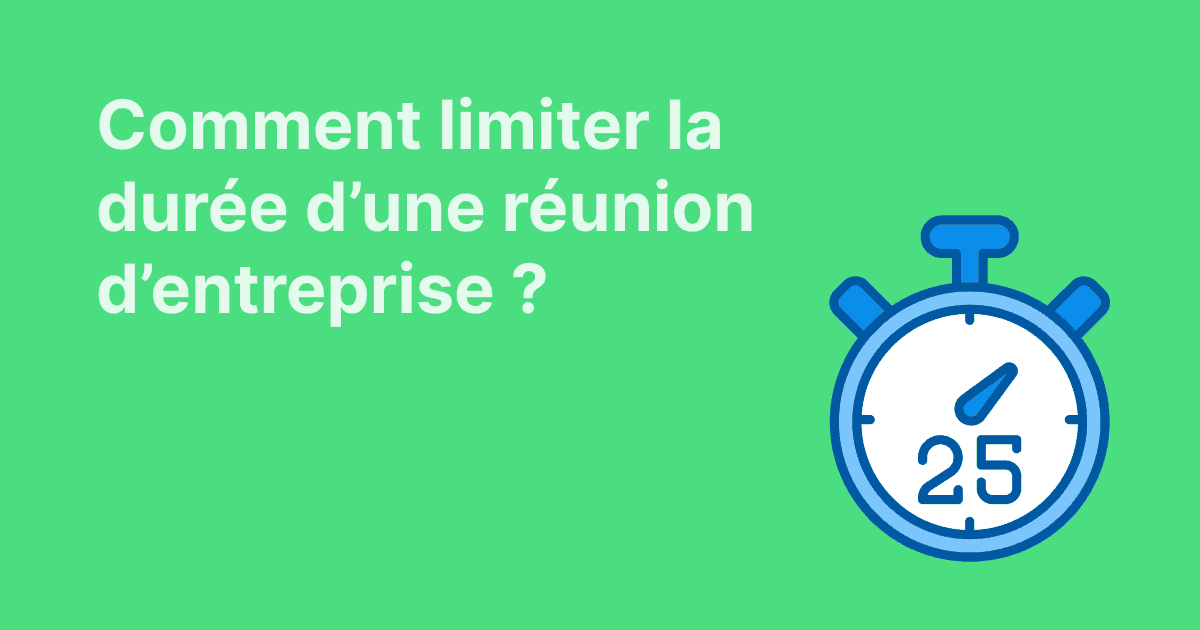 Cette image accompagne un article sur les méthodes pour limiter la durée des réunions d’entreprise, avec un visuel de chronomètre affichant 25 minutes