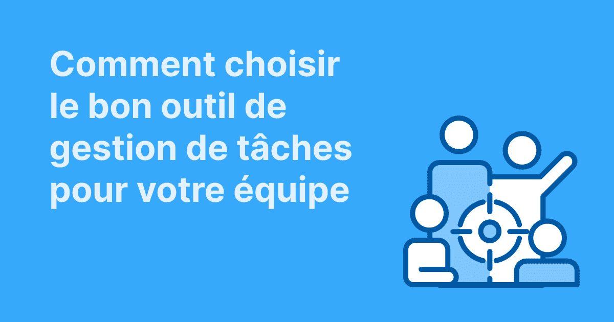 Cette image montre comment choisir le bon outil de gestion de tâches pour votre équipe, illustrée par un groupe de personnes entourant une cible sur fond bleu
