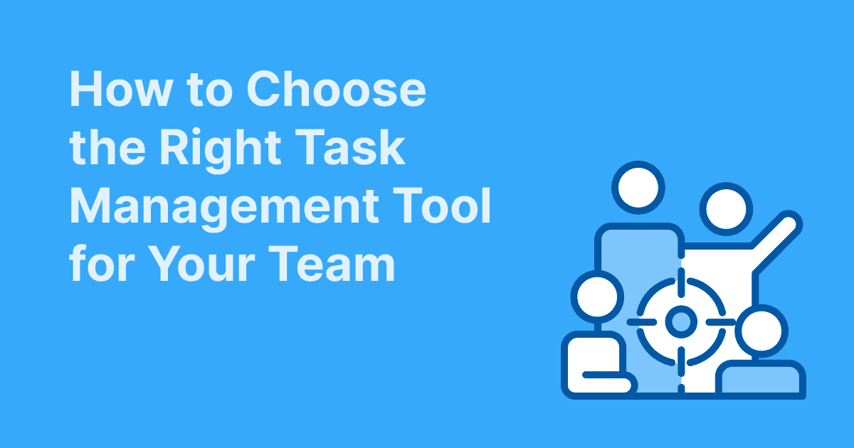 This image explains how to choose the right task management tool for your team, depicted by a group of people gathered around a target icon on a blue background