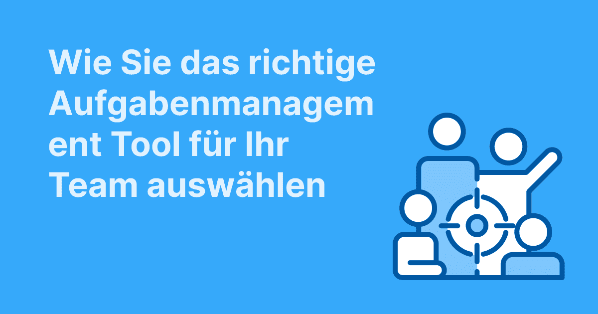 Dieses Bild zeigt, wie man das richtige Aufgabenverwaltungs-Tool für das eigene Team auswählt, dargestellt mit einer Gruppe von Personen um ein Zielsymbol auf blauem Hintergrund