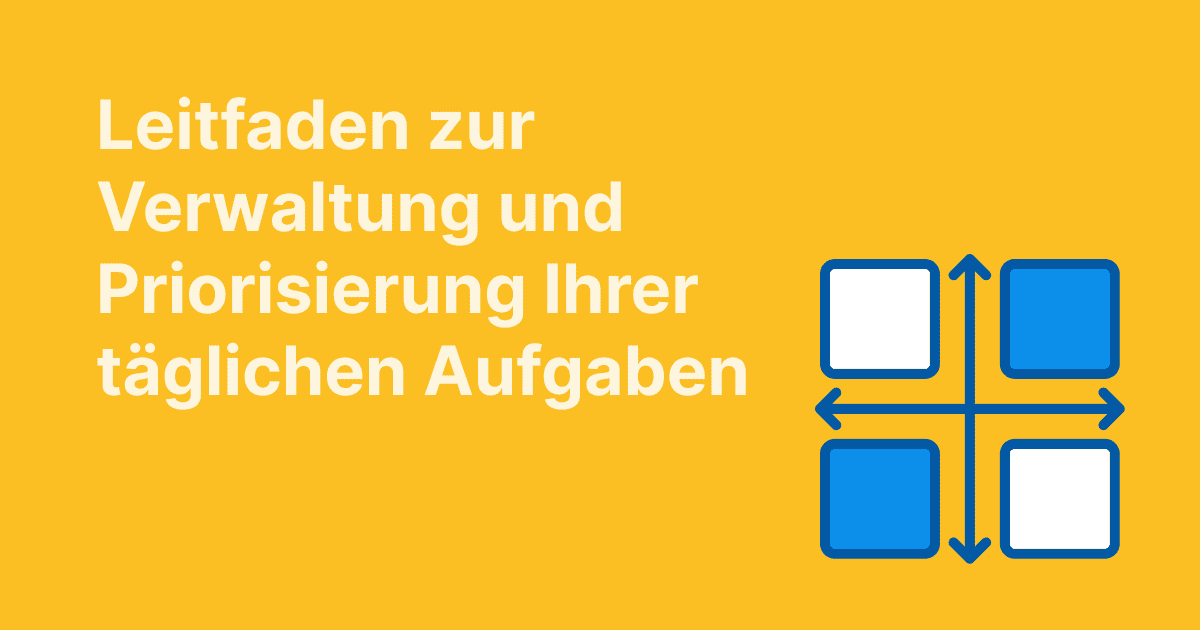 Dieses Bild stellt einen Leitfaden zur effektiven Verwaltung und Priorisierung täglicher Aufgaben vor, dargestellt mit einem Vier-Quadranten-Diagramm auf gelbem Hintergrund