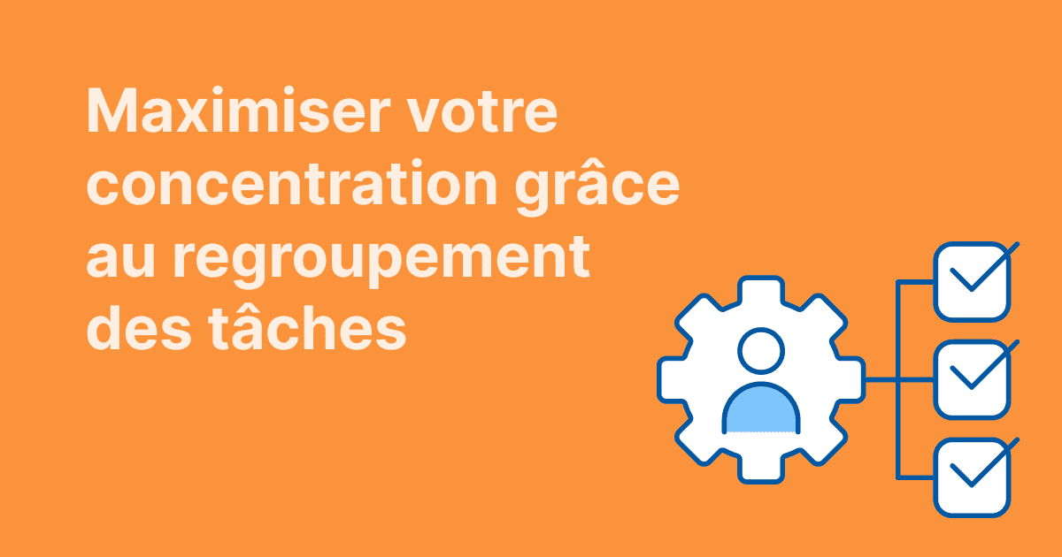 Image sur fond orange avec le titre « Task Batching Explained: How to Group Your Work for Maximum Focus », illustrée par une roue dentée contenant une personne, reliée à trois cases cochées représentant des tâches regroupées.