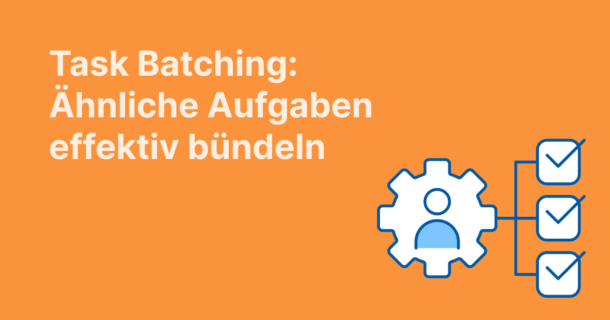 Bild mit orangefarbenem Hintergrund und dem Titel „Task Batching Explained: How to Group Your Work for Maximum Focus“, mit einem Zahnrad-Symbol mit einer Person darin, verbunden mit drei abgehakten Kästchen, die gruppierte Aufgaben darstellen.