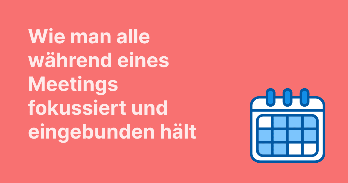 Wie man alle während eines Meetings fokussiert und eingebunden hält, mit einem Kalender-Symbol auf rotem Hintergrund