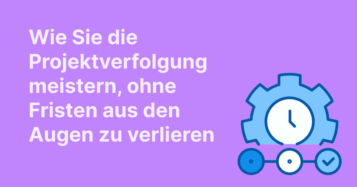 Lila Hintergrund mit weißem Text: „Wie Sie die Projektverfolgung meistern, ohne Fristen aus den Augen zu verlieren“, daneben ein Zahnrad mit Uhr und Fortschrittsanzeige darunter