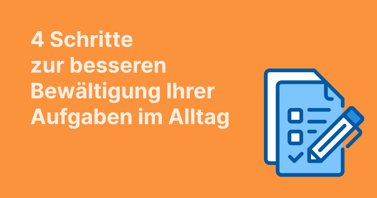 Dieses Bild zeigt 4 Schritte zur besseren täglichen Aufgabenverwaltung, dargestellt mit einer Checkliste und einem Stift auf orangefarbenem Hintergrund
