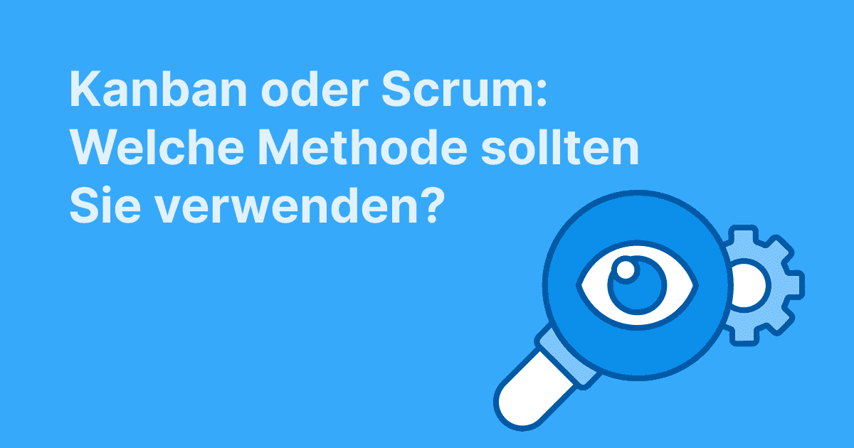 Illustration mit einer Lupe und einem Zahnrad, daneben der Text: Kanban oder Scrum: Welche Methode sollten Sie verwenden?