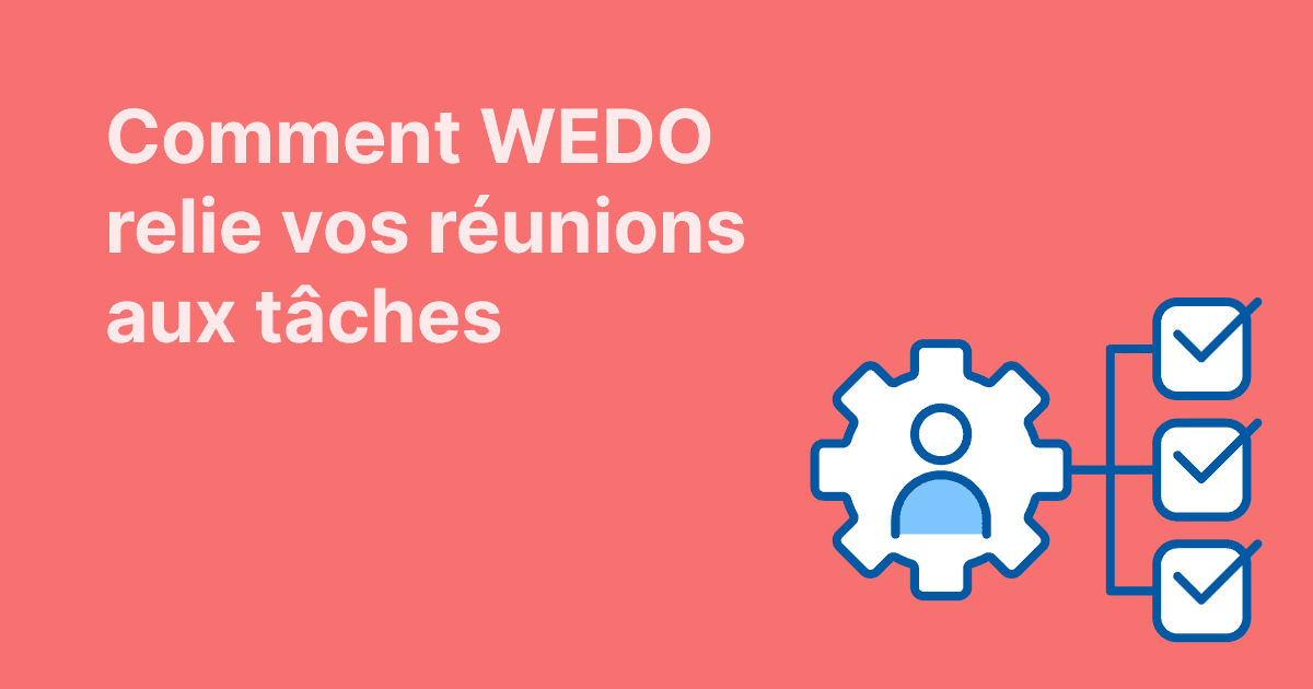 Fond rouge avec le texte « Comment WEDO relie vos réunions aux tâches » et une icône bleue représentant un engrenage avec une silhouette reliée à une liste de cases cochées.