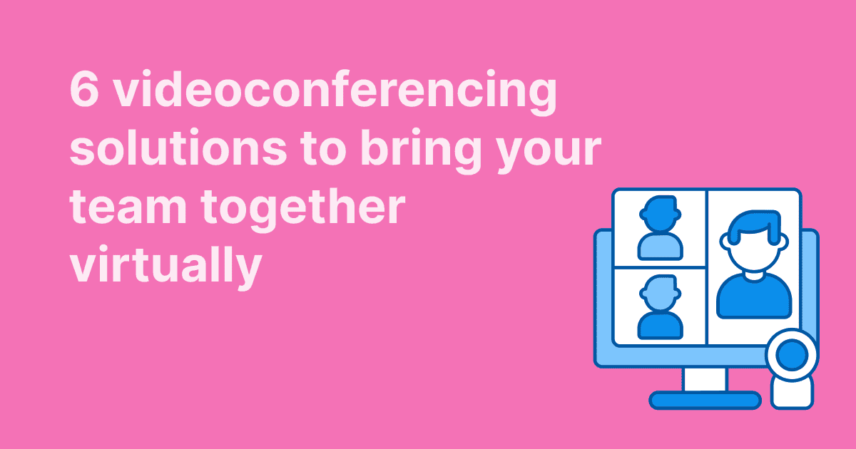 This image outlines six videoconference solutions for bringing your team together virtually, shown with a monitor displaying multiple participants and a webcam on a pink background