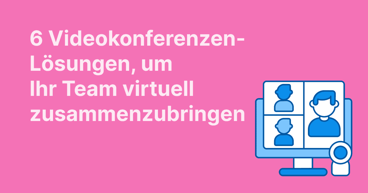 Dieses Bild stellt sechs Videokonferenz-Lösungen vor, um Ihr Team virtuell zusammenzubringen, dargestellt mit einem Monitor, der mehrere Teilnehmer zeigt, und einer Webcam auf rosa Hintergrund