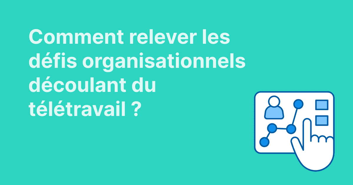 Cette image présente les défis organisationnels liés au télétravail, illustrée par une main interagissant avec un tableau de bord montrant un réseau et une icône utilisateur sur fond turquoise