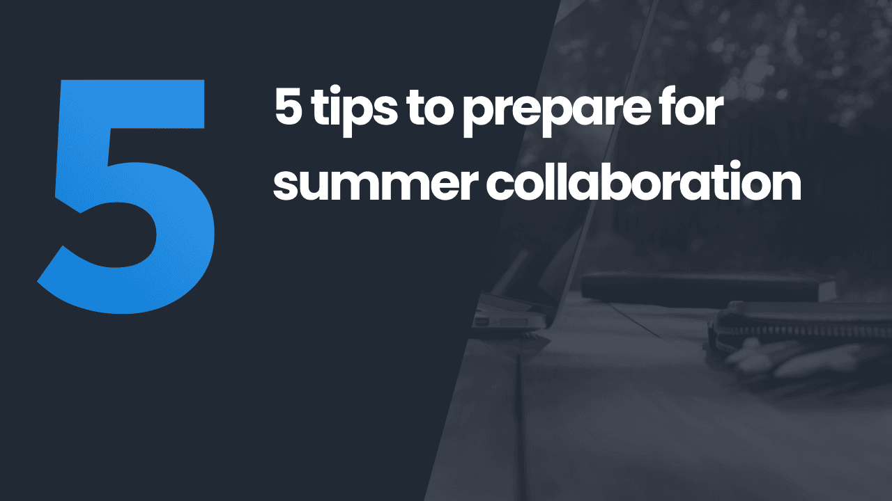 5-tips-to-prepare-for-summer-collaboration.png