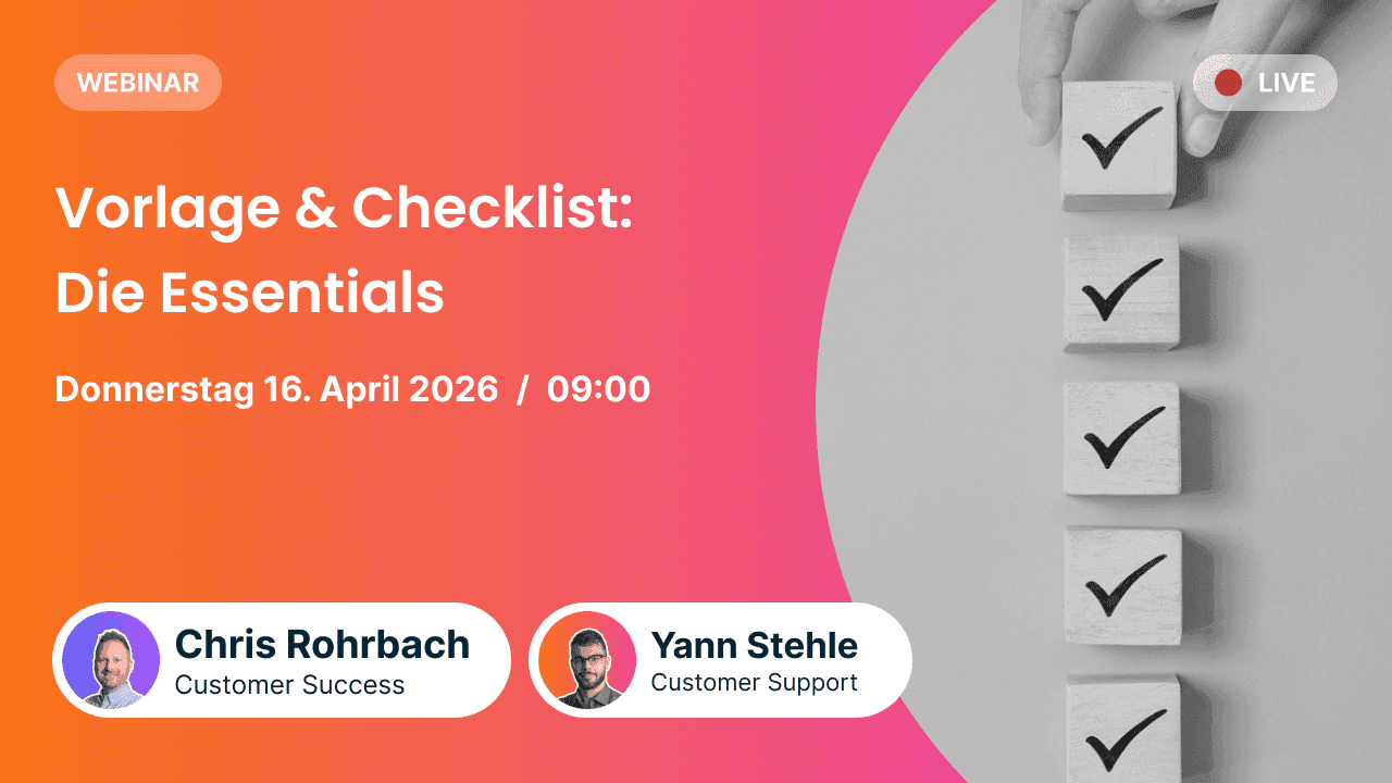 Webinar-Ankündigung „Vorlage & Checklist: Die Essentials“ am Donnerstag, 16. April 2026 um 09:00 Uhr. Referenten sind Chris Rohrbach (Customer Success) und Yann Stehle (Customer Support). Das Design zeigt eine Hand, die Holzwürfel mit Häkchen stapelt, vor einem orange-pinken Hintergrund.